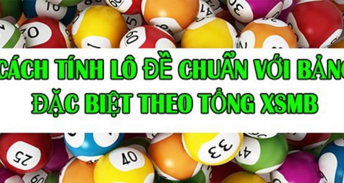 Cách tính lô đề chuẩn với bảng đặc biệt theo tổng XSMB